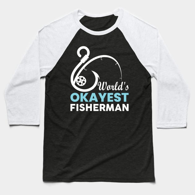 World’s Okayest Fisherman Baseball T-Shirt by Ebazar.shop